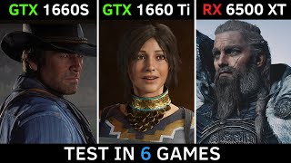 GTX 1660 SUPER vs GTX 1660 Ti vs RX 6500 XT  Test in 6 Games  2022 [upl. by Guthrey]