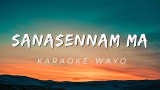 Sanasennam Ma  Karaoke  Wayo [upl. by Ayr]