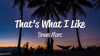 Bruno Mars  That’s What I Like Lyrics [upl. by Sirois]