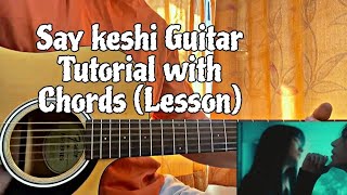 Say  keshi  Guitar Tutorial with Chords How to play [upl. by Pavkovic843]