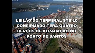 Leilão do terminal STS 10 confirmado terá quatro berços de atracação no Porto de Santos [upl. by Kushner]