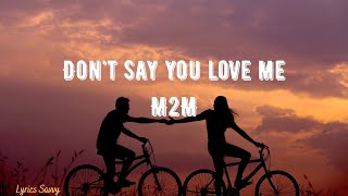 Dont Say You Love Me  M2M Lyrics [upl. by Ycart]