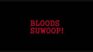 BLOODS SUWOOP [upl. by Letnohs]