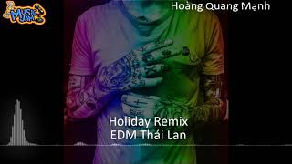 Holiday Remix EDM Thái Lan  Nghe Là Nghiện [upl. by Nilson]