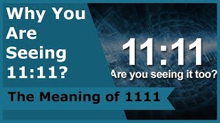 Why You Are Seeing 1111 The Spiritual Meaning of 1111 [upl. by Josee848]