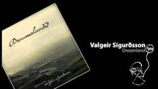 Valgeir Sigurðsson  Dreamland [upl. by Atiniv]