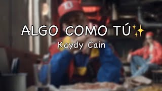 Kaydy Cain  Algo como tú Lyrics [upl. by Aivilys]