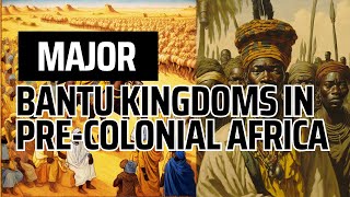 Major Bantu Kingdoms in Africa bantu [upl. by Lockhart]