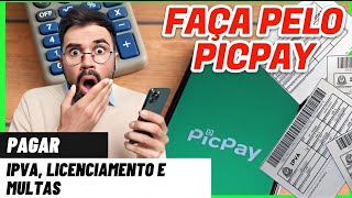 COMO PAGAR IPVA MULTAS E LICENCIAMENTO PELO PICPAY [upl. by Wakeen943]