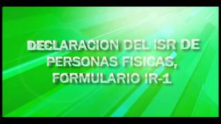 Declaración del ISR para Personas Físicas Formulario IR1 [upl. by Alek]