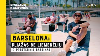 Pliažas be liemenėlių ir prestižinis baseinas Barselona 2 dalis Orijaus Kelionės S02E34 [upl. by Adav]