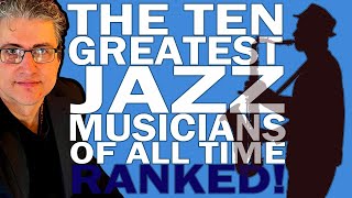 The TEN Greatest JAZZ Musicians of all time  Ranked [upl. by Nevets892]