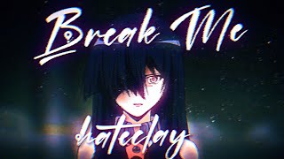 hateclay  Break Me Lyrics  AMV [upl. by Yerkovich]