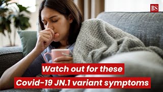 Watch out for these Covid19 JN1 variant symptoms [upl. by Eesyak]