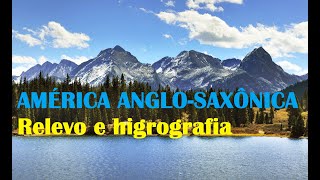 8º ANO  AMÉRICA ANGLOSAXÔNICA RELEVO E HIDROGRAFIA [upl. by Ardien2]