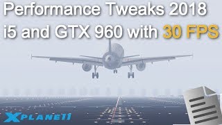 Run your XPlane 11 smooth with 30 FPS  i54460 GTX 960 8GB RAM [upl. by Lawtun459]