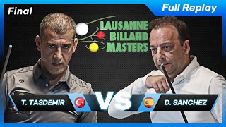 Full Replay Final  Tayfun TASDEMIR vs Daniel SANCHEZ Lausanne Billard Masters 2021 [upl. by Cirenoj342]