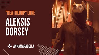 Who Is ALEKSIS DORSEY Deathloop Lore amp Trivia [upl. by Kreegar]