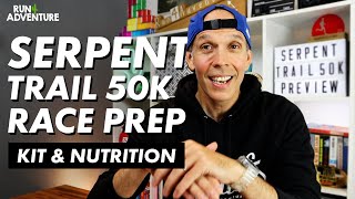 THE SALOMON SERPENT TRAIL 50K RACE PREP  Kit amp Nutrition  Run4Adventure [upl. by Goodill]