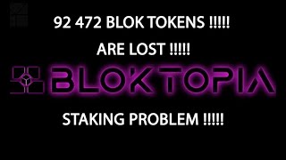 BLOKTOPIA STAKING ISSUE  I HAVE LOST 92 472 TOKENS [upl. by Aetnahs63]