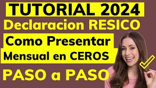 DECLARACION Mensual RESICO📅Tutorial Como PRESENTAR en Declaración en CEROS Paso a Paso💰 [upl. by Aeniah]