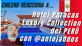 Chileno reacciona a Hotel Paracas Luxury Collection y la visita de ANTOJADDOS Peru hotel paracas [upl. by Asirehc]