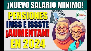 🔴😱Pensión IMSS e ISSSTE 🤑Incremento en 2024 por Aumento al Salario Mínimo💲👨‍🦳 [upl. by Ayerf]