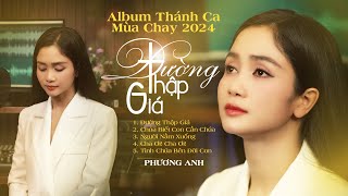 Album Thánh Ca Mùa Chay 2024  Đường Thập Giá Giang Ân  Phương Anh [upl. by Aisatana]