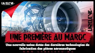 Aéronautiques première au Maroc une nouvelle usine dotée des dernières technologies [upl. by Joappa871]