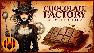 Chocolate Factory Simulator  Gérer sa propre chocolaterie dans un univers Steampunk [upl. by Munsey]