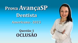 OCLUSÃO  Concurso Público Dentista  Banca AvançaSP  Questão 1 Americana 2023 [upl. by Atkinson]