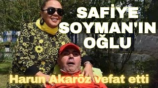 Safiye Soymanın oğlu Harun Akaröz Kimdir  Akaröz Neden Vefat Etti [upl. by Lejna287]