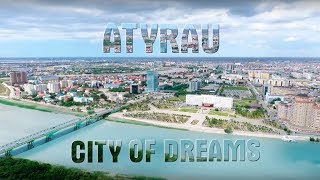 ATYRAU  CITY OF DREAMS [upl. by Sylvia]