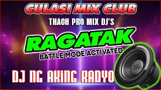 DJ NG AKING RADYO 💥 RAGATAK BATTLE MIX ACTIVATED  CULASI MIX CLUB  T  RAGATAK MIX ♪ [upl. by Adalbert]