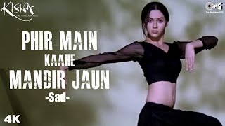 Phir Main Kaahe Mandir Jaun  Alka Yagnik  Sukhwinder Singh  Vivek Oberoi  Kisna Movie Songs [upl. by Derward]