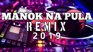 MANOK NA PULA REMIX 2019 [upl. by Eadrahc361]