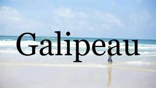 How To Pronounce Galipeau🌈🌈🌈🌈🌈🌈Pronunciation Of Galipeau [upl. by Hafital]