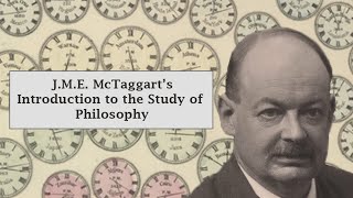 JME McTaggart’s “Introduction to the Study of Philosophy”  Absolute Idealist Philosophy [upl. by Derte533]