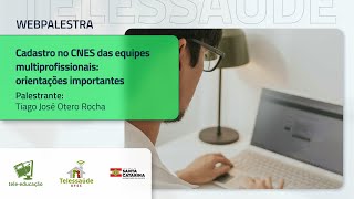 Webpalestra  Cadastro no CNES das equipes multiprofissionais orientações importantes [upl. by Krum]