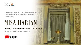 MISA HARIAN  Sabtu 11 November 2023  0600 WIB  Gereja Katedral St Petrus Bandung [upl. by Piefer742]