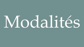 How to Pronounce Modalités Modalities Correctly in French [upl. by Aynatan]