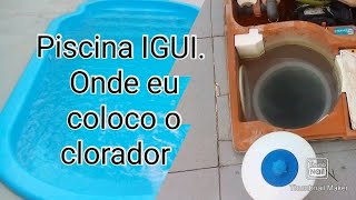 Piscina IGUI Onde eu coloco o clorador [upl. by Shayna863]