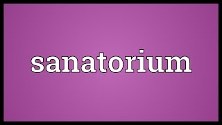 Sanatorium Meaning [upl. by Emyle]