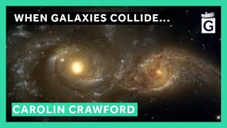 When Galaxies Collide  Professor Carolin Crawford [upl. by Abram]