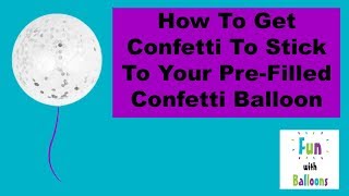 How To Get Confetti To Stick To Your PreFilled Confetti Balloon [upl. by Llabmik]