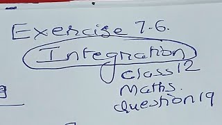 integration Exercise 76 Question 19 chapter 7 class 12 maths [upl. by Selway]