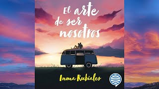 El arte de ser nosotros Audiolibro Inma Rubiales [upl. by Acinna567]