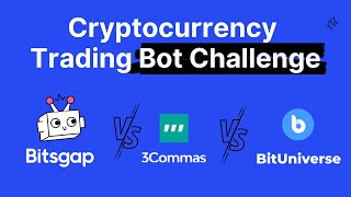 Cryptocurrency Trading Bot Challenge Bitsgap VS 3Commas VS Bituniverse [upl. by Chloette]