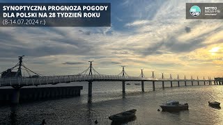 IMGWPIB Synoptyczna prognoza pogody dla Polski na 28 tydzień roku 814072024 r [upl. by Braun]