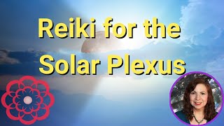 Reiki for the Solar Plexus 💮 [upl. by Eibbil]